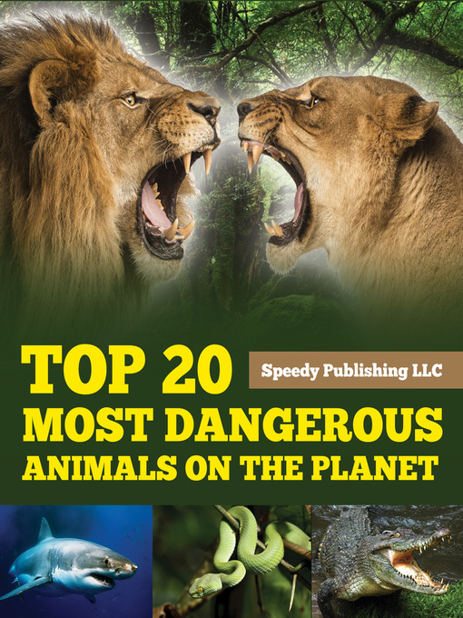 Title details for Top 20 Most Dangerous Animals On the Planet by Speedy Publishing - Available